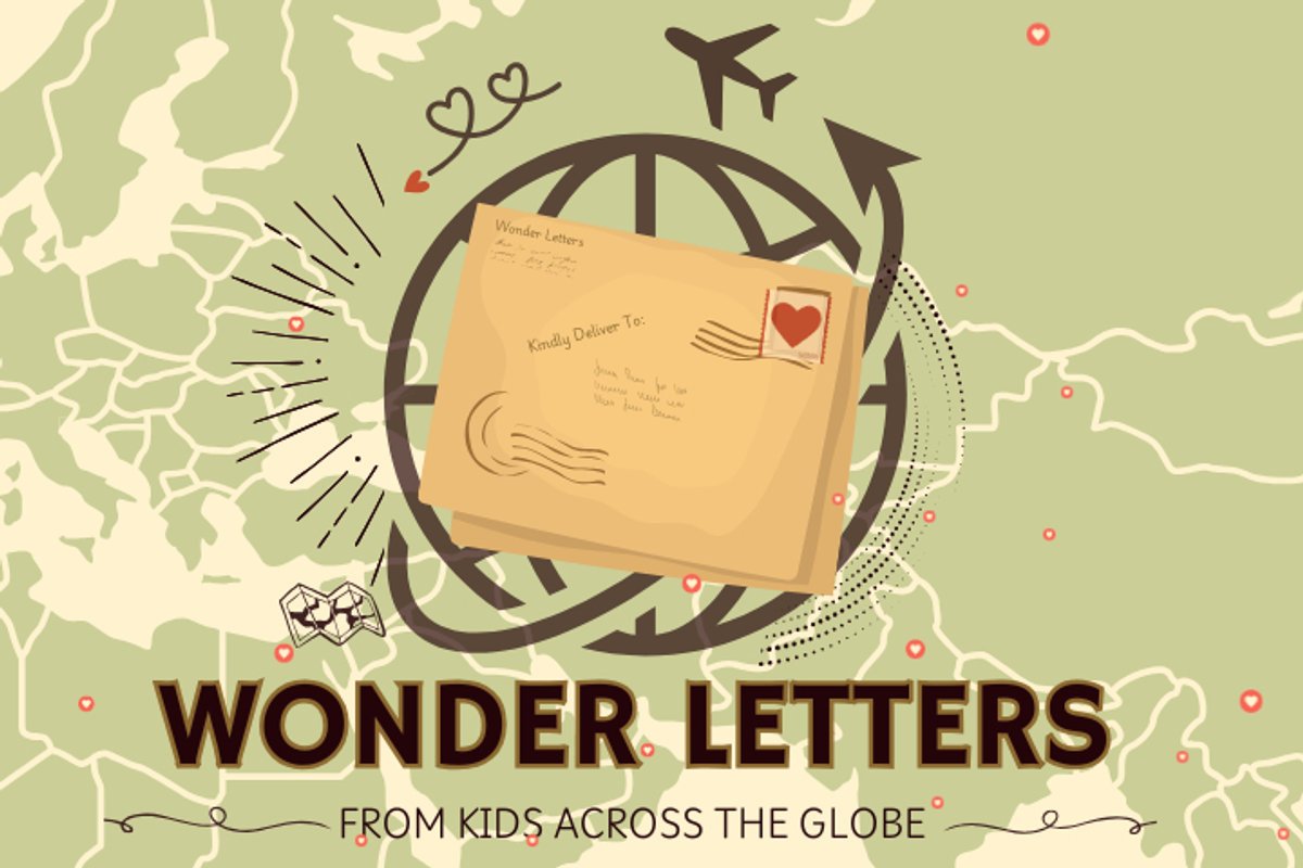 Wonder Letters — From Kids Across the Globe